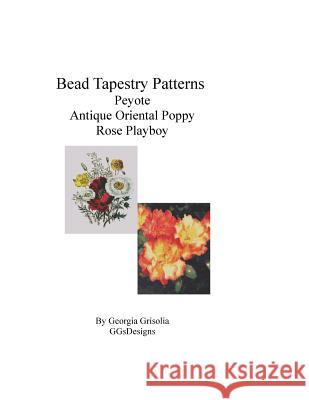 Bead Tapestry Patterns Peyote Antique Oriental Poppy Rose Playboy Georgia Grisolia 9781533540362 Createspace Independent Publishing Platform