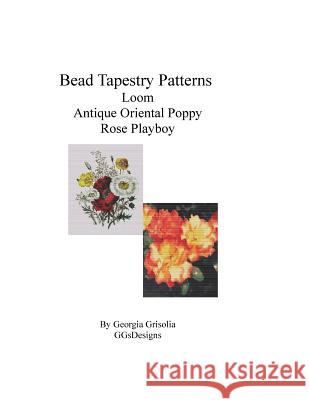 Bead Tapestry Patterns Loom Antique Oriental Poppy Rose Playboy Georgia Grisolia 9781533540591 Createspace Independent Publishing Platform