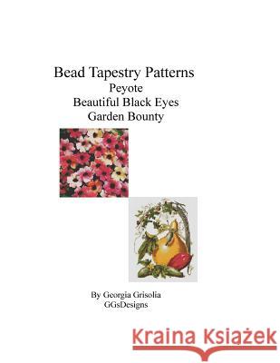 Bead Tapestry Patterns Peyote Beautiful Black Eyes Garden Bounty Georgia Grisolia 9781533542854 Createspace Independent Publishing Platform