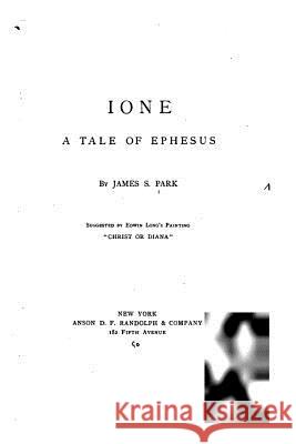Ione, A tale of Ephesus Park, James S. 9781533543943