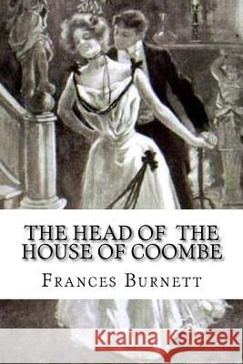 The Head of the House of Coombe Frances Hodgson Burnett Edibooks 9781533544094 Createspace Independent Publishing Platform