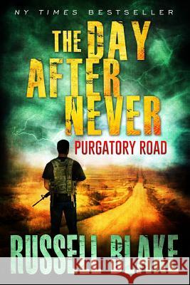 The Day After Never Purgatory Road Russell Blake 9781533544117 Createspace Independent Publishing Platform