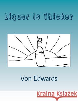 Liquor is Thicker: Better Boi Books Edwards, Von 9781533544568 Createspace Independent Publishing Platform