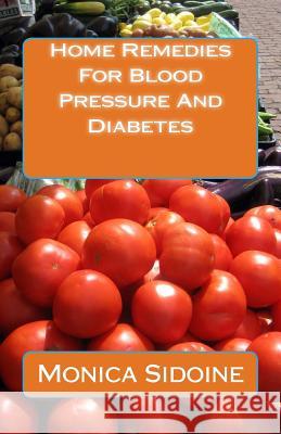 Home Remedies For Blood Pressure And Diabetes Sidoine, Monica 9781533545268