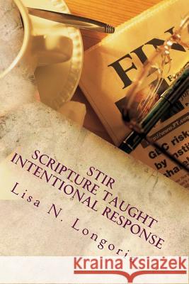 Stir: Scripture Taught Intentional Response: A 30-Day Devotional Lisa N. Longoria 9781533545299