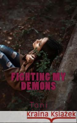 Fighting My Demons Toni Hawkins 9781533546647 Createspace Independent Publishing Platform