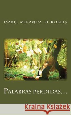 Palabras Perdidas... Isabel Mirand 9781533547897 Createspace Independent Publishing Platform