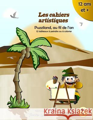 Les cahiers artistiques: Puzziland au fil de l'an Dan L 9781533547934 Createspace Independent Publishing Platform