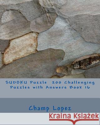 SUDOKU Puzzle 200 Challenging Puzzles with Answers Book 16 Lopez, Champ 9781533548511 Createspace Independent Publishing Platform