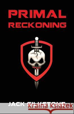 PRIMAL Reckoning Silkstone, Jack 9781533548818 Createspace Independent Publishing Platform