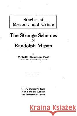 The Strange Schemes of Randolph Mason Melville Davisson Post 9781533550798 Createspace Independent Publishing Platform