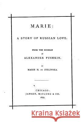 Marie, a story of Russian love Pushkin, Aleksander 9781533552297 Createspace Independent Publishing Platform