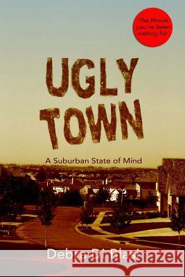 Ugly Town: The Movie Debra D 9781533552747 Createspace Independent Publishing Platform