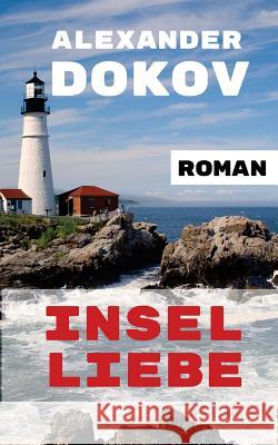 Inselliebe: Roman Alexander Dokov 9781533552969 Createspace Independent Publishing Platform