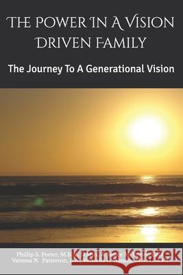 The Power In A Vision Driven Family: The Journey To A Generational Vision Williams-Porter, Janice M. 9781533552983