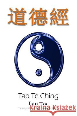 Tao Te Ching: Bilingual Edition, English and Chinese Lao Tzu                                  Dragon Reader                            Lionel Giles 9781533553126 Createspace Independent Publishing Platform