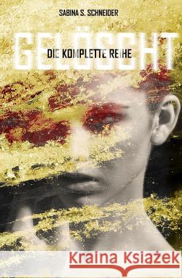 Gelöscht - Die komplette Serie Schneider, Sabina S. 9781533553881 Createspace Independent Publishing Platform
