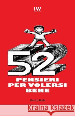 52 pensieri per volersi bene Rolla, Enrico 9781533555885 Createspace Independent Publishing Platform