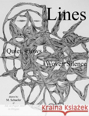 Lines: Quiet Flows, Weaving Stillness Michael Schaefer 9781533557285