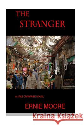 The Stranger: A Jake Crabtree Novel Ernie Moore 9781533557674