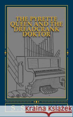 The Pyrette Queen and the Dreadcrank Doktor S. S. Engle 9781533558039 Createspace Independent Publishing Platform