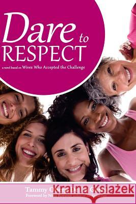 Dare to Respect: A Novel Based on Wives who Accepted the Challenge Roesner, Nina 9781533558145 Createspace Independent Publishing Platform