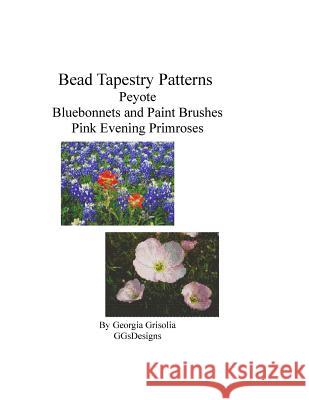 Bead Tapestry Patterns Peyote Bluebonnets and Paint Brushes Pink Evening Primros Georgia Grisolia 9781533560667 Createspace Independent Publishing Platform