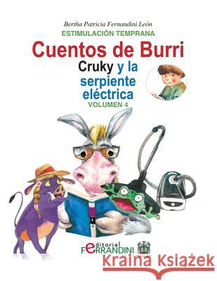 Los cuentos de Burri. Cruky y la serpiente eléctrica: Tomo 4-Estimulación Temprana Fernandini Leon, Bertha Patricia 9781533561251 Createspace Independent Publishing Platform