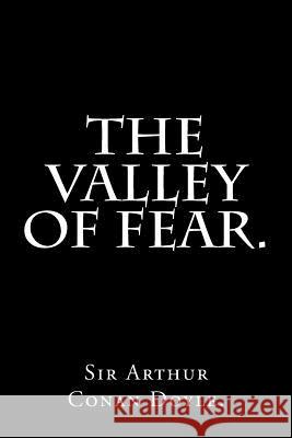 The Valley of Fear by Sir Arthur Conan Doyle. Sir Arthur Cona 9781533561299 Createspace Independent Publishing Platform