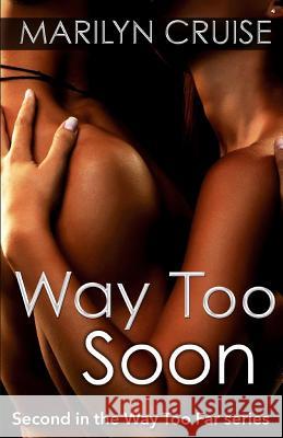 Way To Soon: Second in the Way Too Far series Cruise, Marilyn 9781533561879