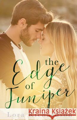 The Edge of Juniper Lora Richardson 9781533563606