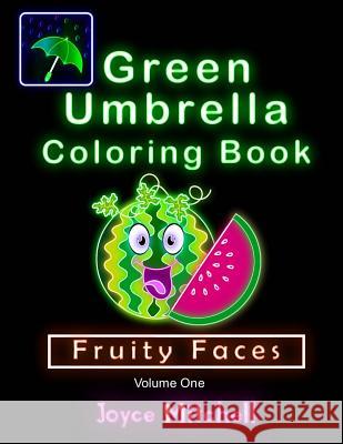 GREEN UMBRELLA Coloring Book for Kids: Volume 1: Fruity Faces (Black Background) Mitchell, Joyce 9781533566553 Createspace Independent Publishing Platform