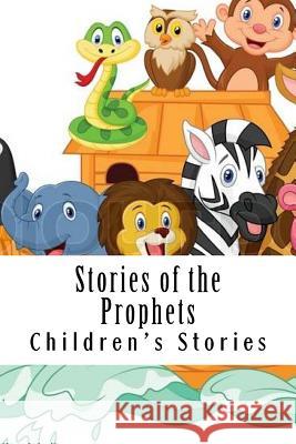 Stories of the Prophets Children's Stories 9781533566775