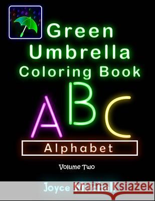 Green Umbrella Coloring Book for Kids: Volume 2: Alphabet (Black Background) Joyce Mitchell 9781533567055 Createspace Independent Publishing Platform