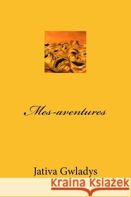 Mes-aventures Gwladys, Jativa 9781533568700 Createspace Independent Publishing Platform