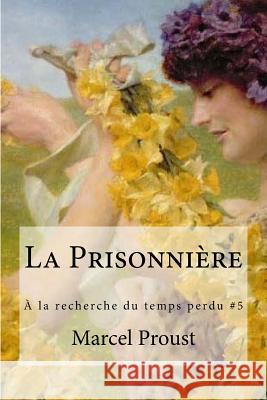 La Prisonniere Marcel Proust 9781533570314