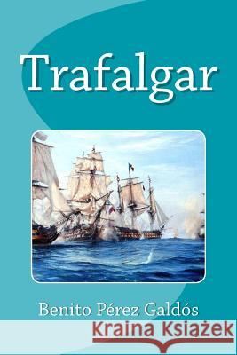 Trafalgar Benito Pere Edinson Saguez 9781533570895 Createspace Independent Publishing Platform