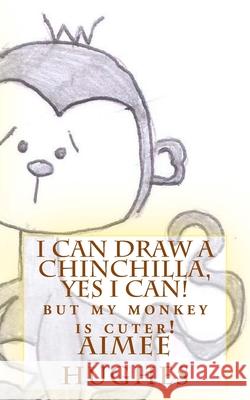 I Can Draw A Chinchilla, Yes I Can! Hughes, Aimee 9781533571397