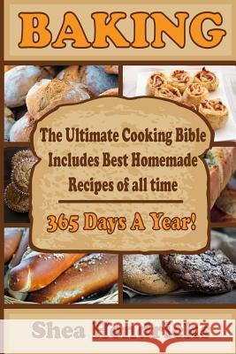 Baking: Best Homemade Recipes of All Time -365 Days A Year! Hendricks, Shea 9781533573506 Createspace Independent Publishing Platform
