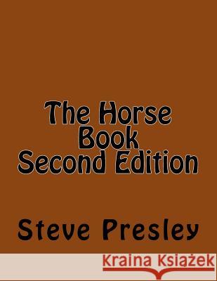 The Horse Book Second Edition Steve Presley 9781533575128 Createspace Independent Publishing Platform