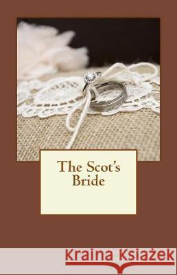 The Scot's Bride Mrs Deborah Elizabeth Hammond 9781533575630 Createspace Independent Publishing Platform