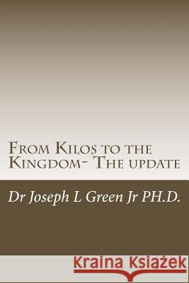 From Kilos to the Kingdom- The update: Fulfilling God's purposes Joseph L. Gree 9781533575838 Createspace Independent Publishing Platform