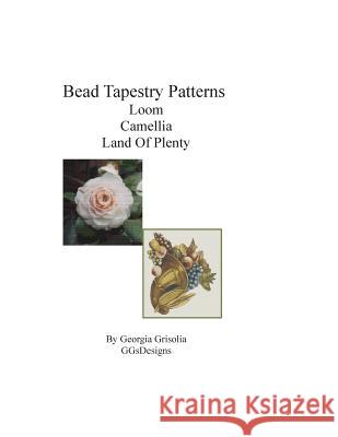 Bead Tapestry Patterns Loom Camellia Land Of Plenty Grisolia, Georgia 9781533575876