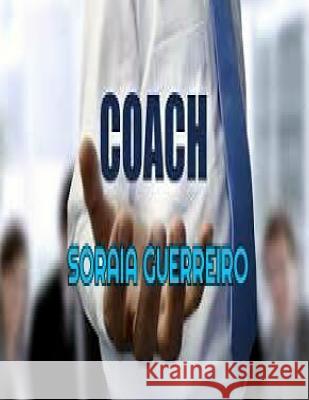 Coach: Aprenda Coach fácil e rápido Guerreiro G., Soraia Da Fonseca 9781533576408 Createspace Independent Publishing Platform