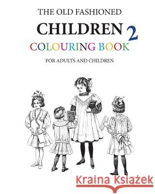 The Old Fashioned Children Colouring Book 2 Hugh Morrison 9781533576422