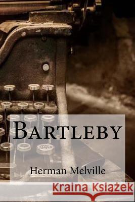 Bartleby Herman Melville Edibooks 9781533577191 Createspace Independent Publishing Platform