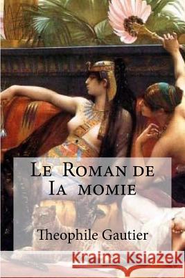 Le Roman de Ia momie Edibooks 9781533577634 Createspace Independent Publishing Platform