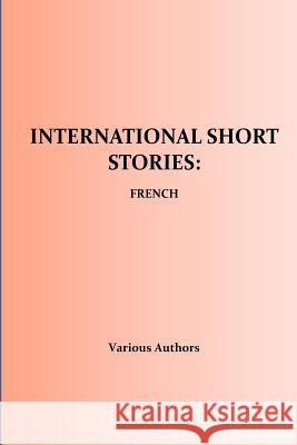 International Short Stories: French Francois Coppee Honore D Paul Bourget 9781533578242 Createspace Independent Publishing Platform