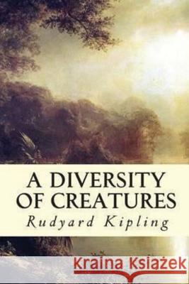 A Diversity of Creatures Rudyard Kipling 9781533579263 Createspace Independent Publishing Platform