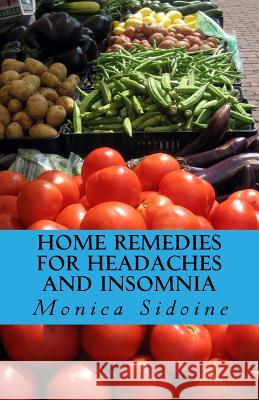 Home Remedies For Headaches And Insomnia Sidoine, Monica 9781533580108 Createspace Independent Publishing Platform